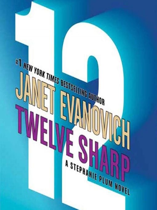 Title details for Twelve Sharp by Janet Evanovich - Wait list